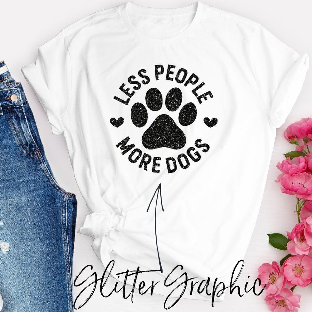 Less People More Dogs Cute Glitter Graphic Tee Shirt